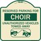 Signmission Reserved Parking for Choir Unauthorized Vehicles Towed Away Alum Sign, 18" x 18", TG-1818-23128 A-DES-TG-1818-23128 - alternate 1